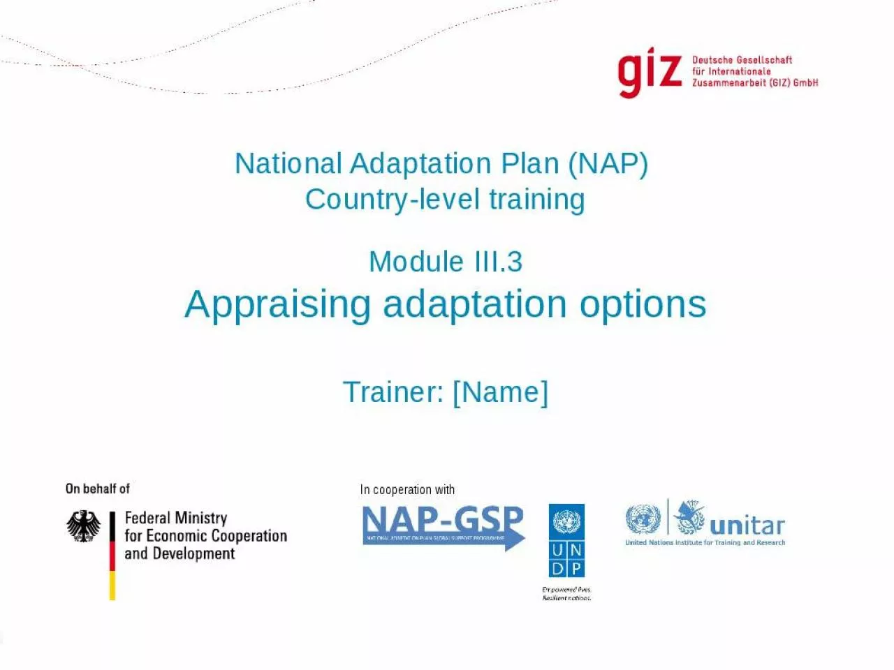 PPT-Module III.3 Appraising adaptation options Trainer: [Name]