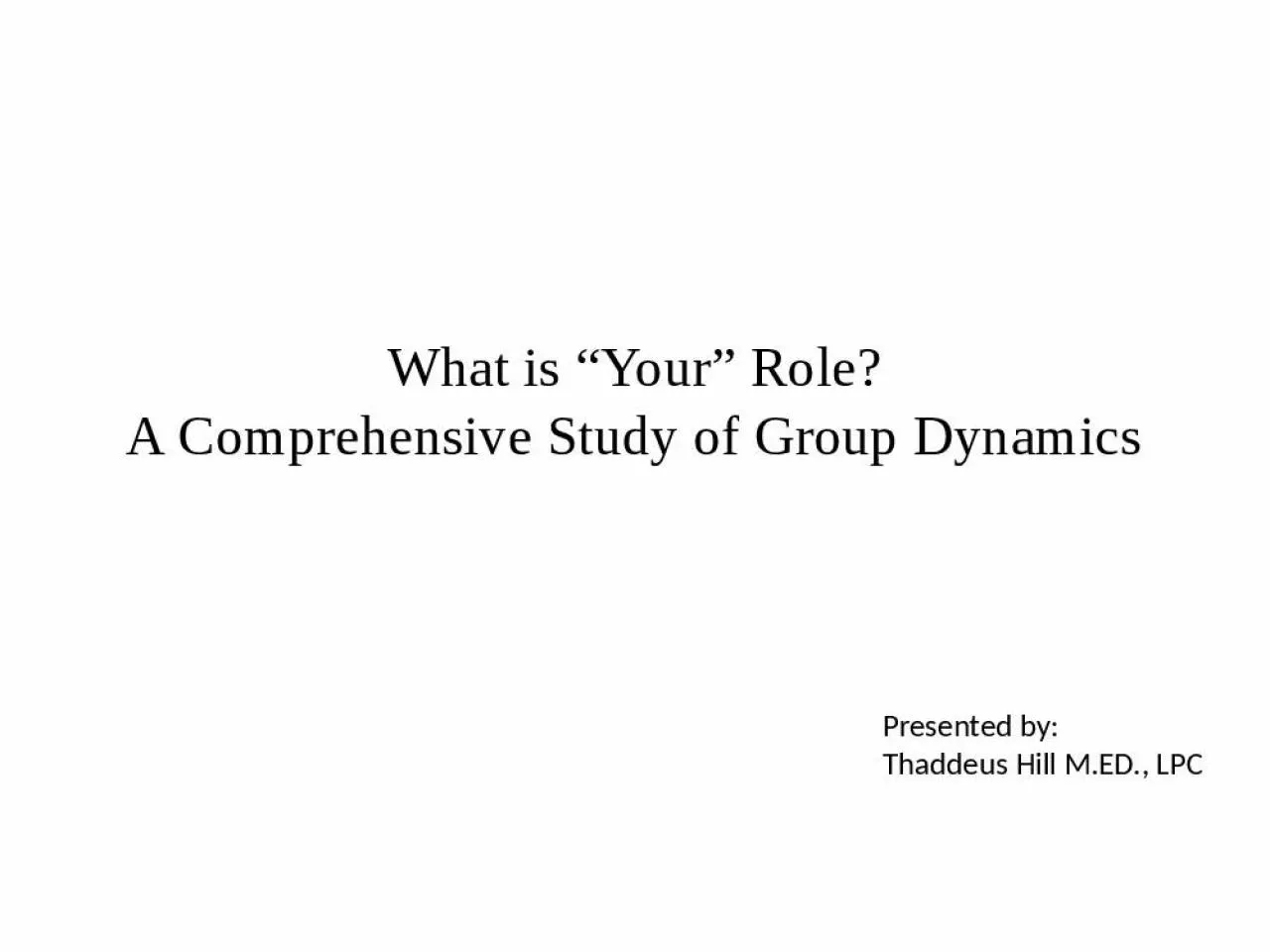 PPT-What is Your Role? A Comprehensive Study of Group Dynamics