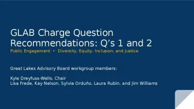 GLAB Charge Question Recommendations: Q s 1 and 2 Public Engagement     Diversity, Equity, Inclusion, and Justice