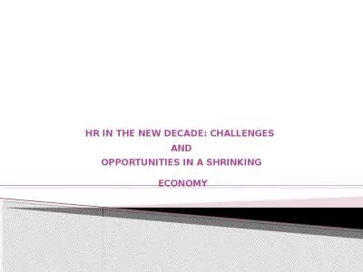 HR IN THE NEW DECADE: CHALLENGES  AND   OPPORTUNITIES IN A SHRINKING  ECONOMY