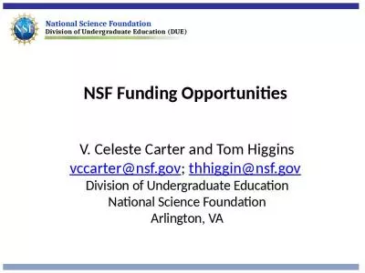 V. Celeste Carter and Tom Higgins vccarter@nsf.gov; thhiggin@nsf.gov  Division of Undergraduate Education National Science Foundation Arlington, VA