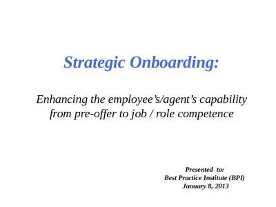 Strategic Onboarding: Enhancing the employee s/agent s capability from pre-offer to job / role competence