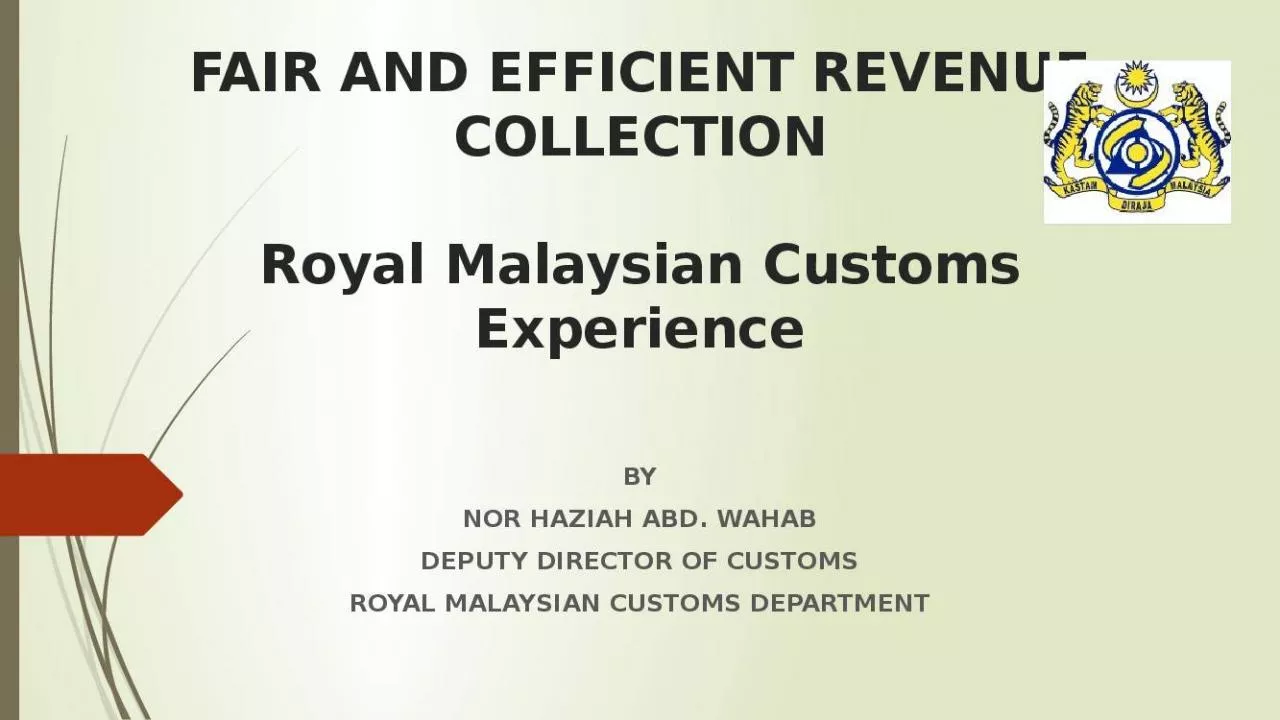 PPT-FAIR AND EFFICIENT REVENUE COLLECTION Royal Malaysian Customs Experience