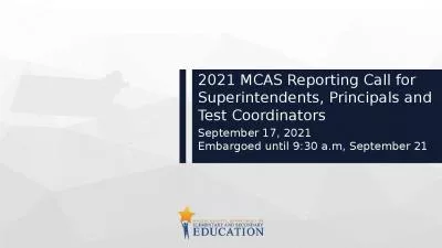 2021 MCAS Reporting Call for Superintendents, Principals and Test Coordinators