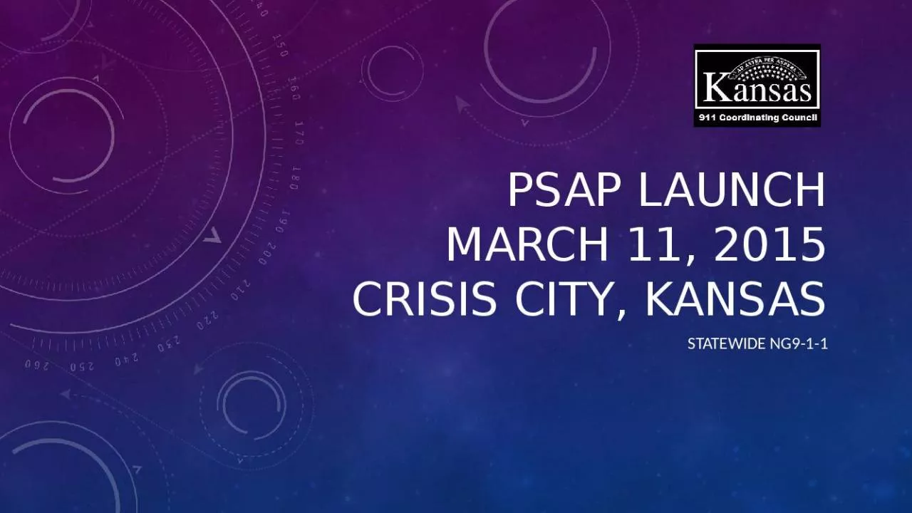 PPT-PSAP Launch March 11, 2015 Crisis City, Kansas