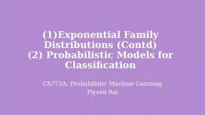 (1)Exponential Family Distributions (Contd) (2) Probabilistic Models for Classification