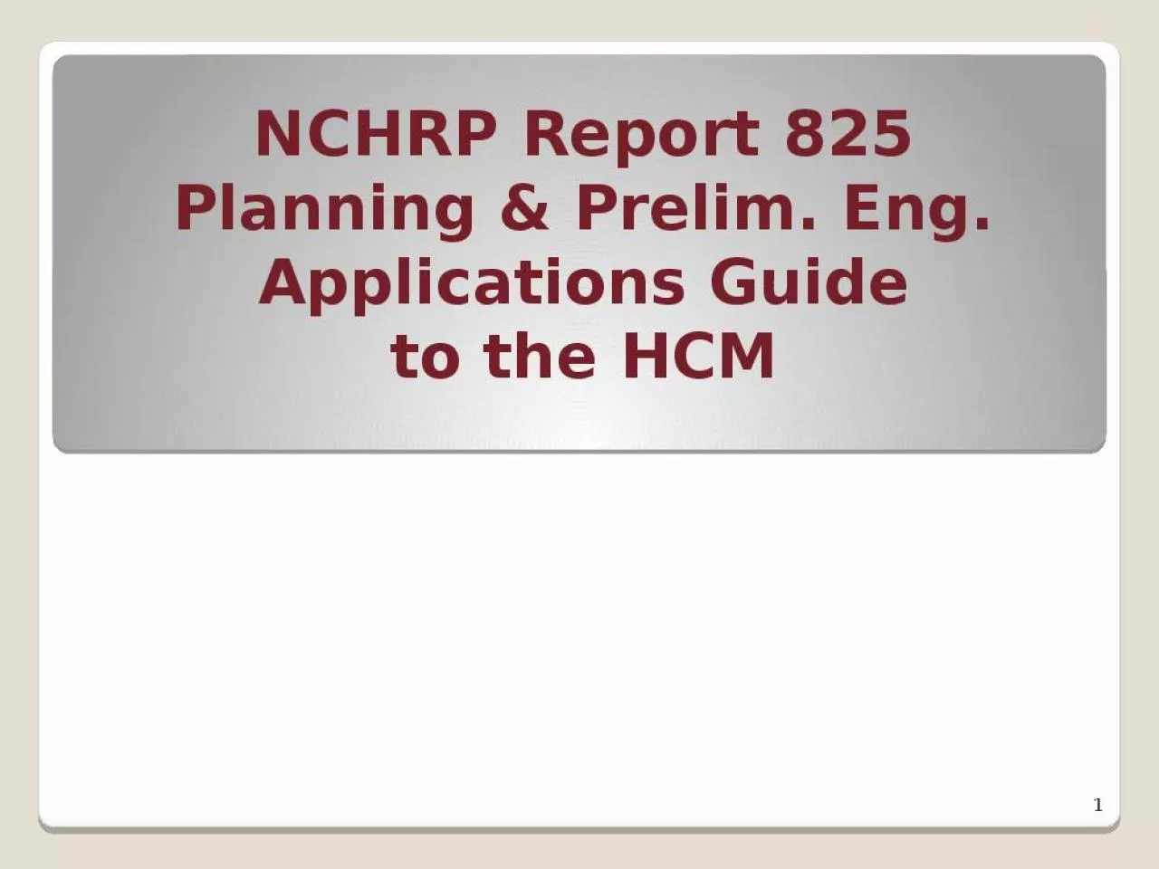 PPT-NCHRP Report 825 Planning & Prelim. Eng. Applications Guide to the HCM