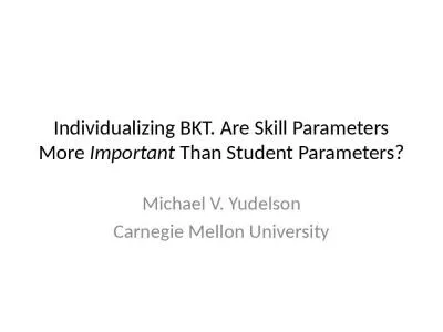 Individualizing BKT. Are Skill Parameters More Important Than Student Parameters?