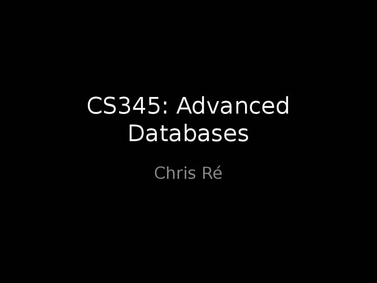 PPT-CS345: Advanced Databases