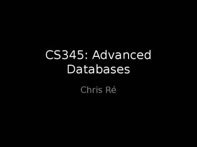 CS345: Advanced Databases