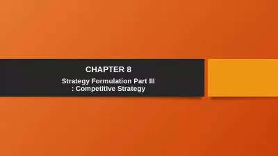 CHAPTER 8 Strategy Formulation Part III : Competitive Strategy