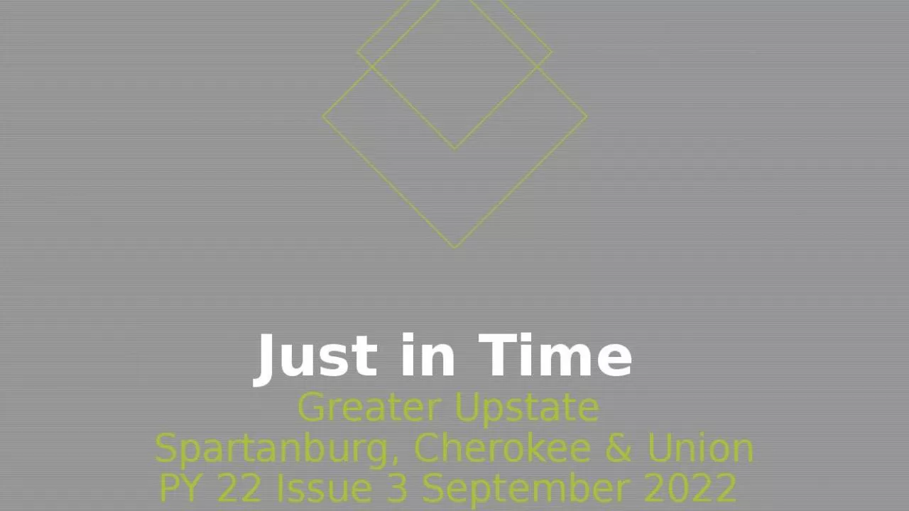 PPT-Just in Time Greater Upstate Spartanburg, Cherokee & Union PY 22 Issue 3 September 2022