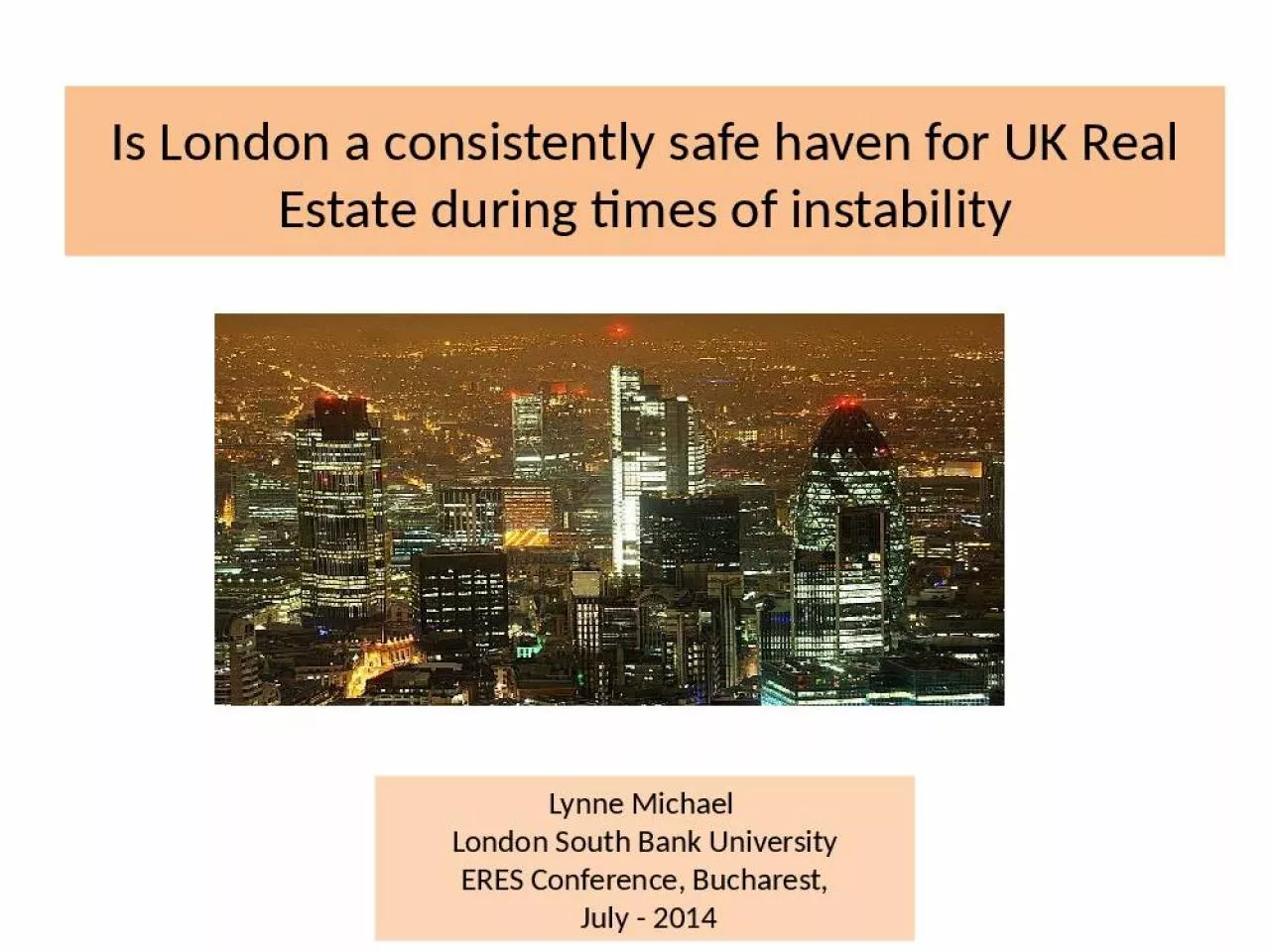 PPT-Is London a consistently safe haven for UK Real Estate during times of instability