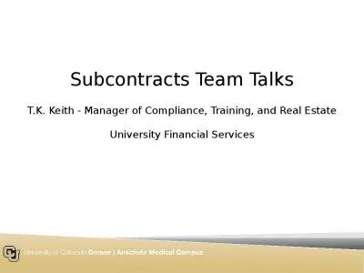 Subcontracts Team Talks T.K. Keith - Manager of Compliance, Training, and Real Estate University Financial Services