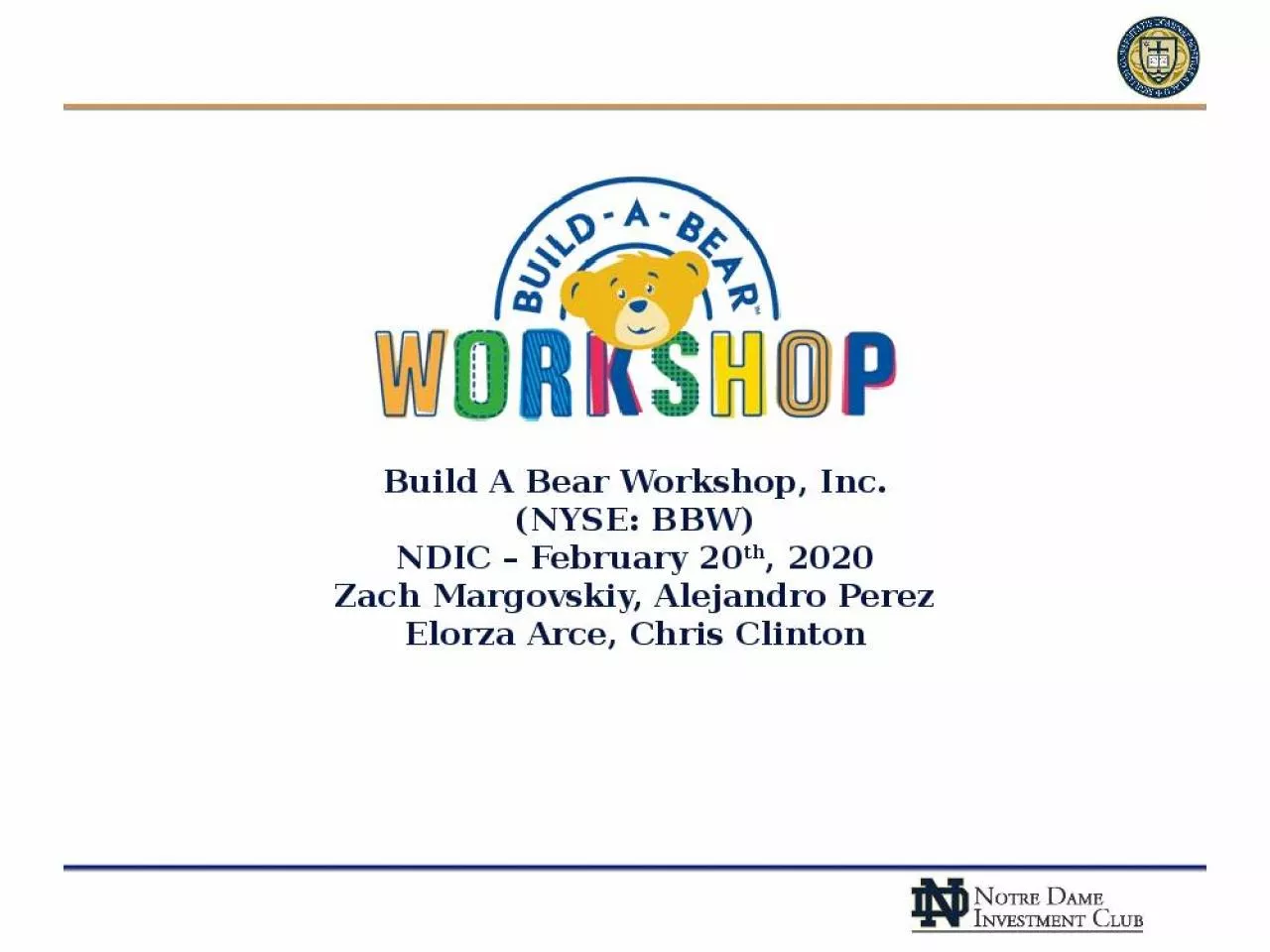 PPT-Build A Bear Workshop, Inc. (NYSE: BBW) NDIC February 20th, 2020 Zach Margovskiy, Alejandro