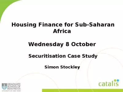 Housing Finance for Sub-Saharan Africa  Wednesday 8 October  Securitisation Case Study