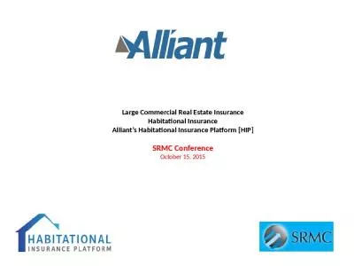 Large Commercial Real Estate Insurance Habitational Insurance Alliant s Habitational Insurance Platform [HIP] SRMC Conference October 15, 2015