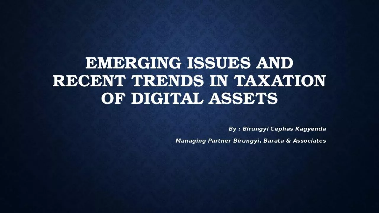 PPT-Emerging ISSUES AND RECENT trends in taxation OF DIGITAL ASSETS