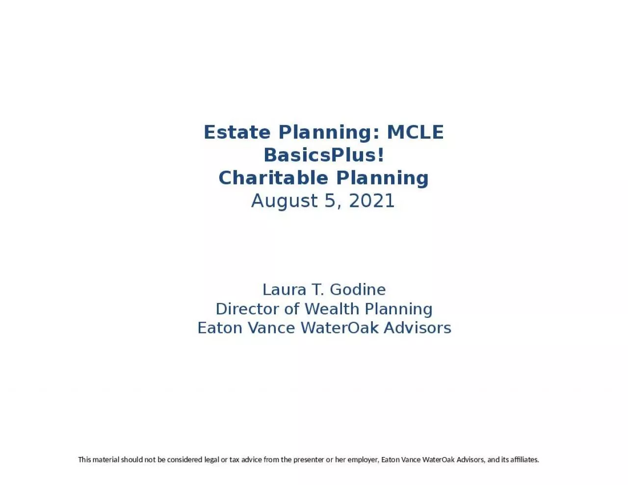 PPT-Estate Planning: MCLE BasicsPlus! Charitable Planning August 5, 2021 Laura T. Godine Director