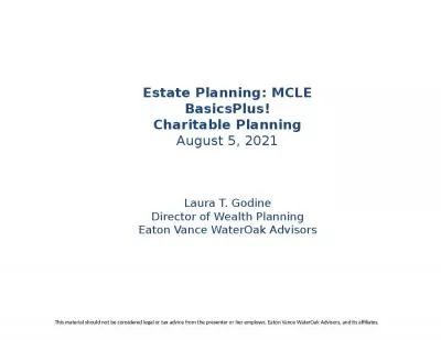 Estate Planning: MCLE BasicsPlus! Charitable Planning August 5, 2021 Laura T. Godine Director of Wealth Planning Eaton Vance WaterOak Advisors