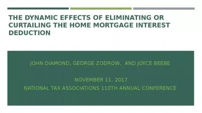 THE DYNAMIC EFFECTS OF ELIMINATING OR CURTAILING THE HOME MORTGAGE INTEREST DEDUCTION