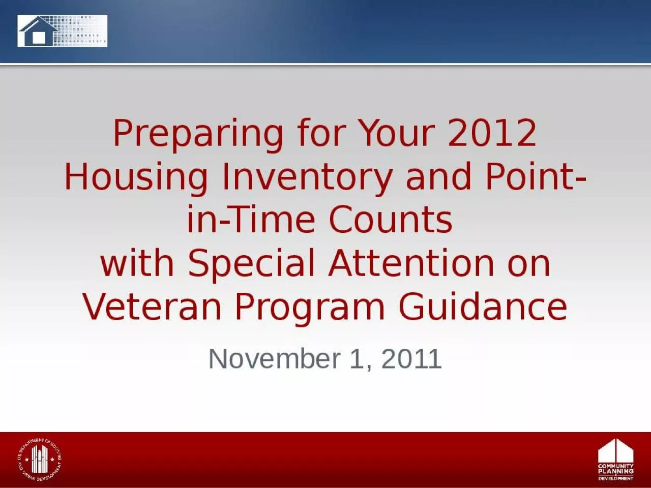 PPT-Preparing for Your 2012 Housing Inventory and Point-in-Time Counts with Special Attention