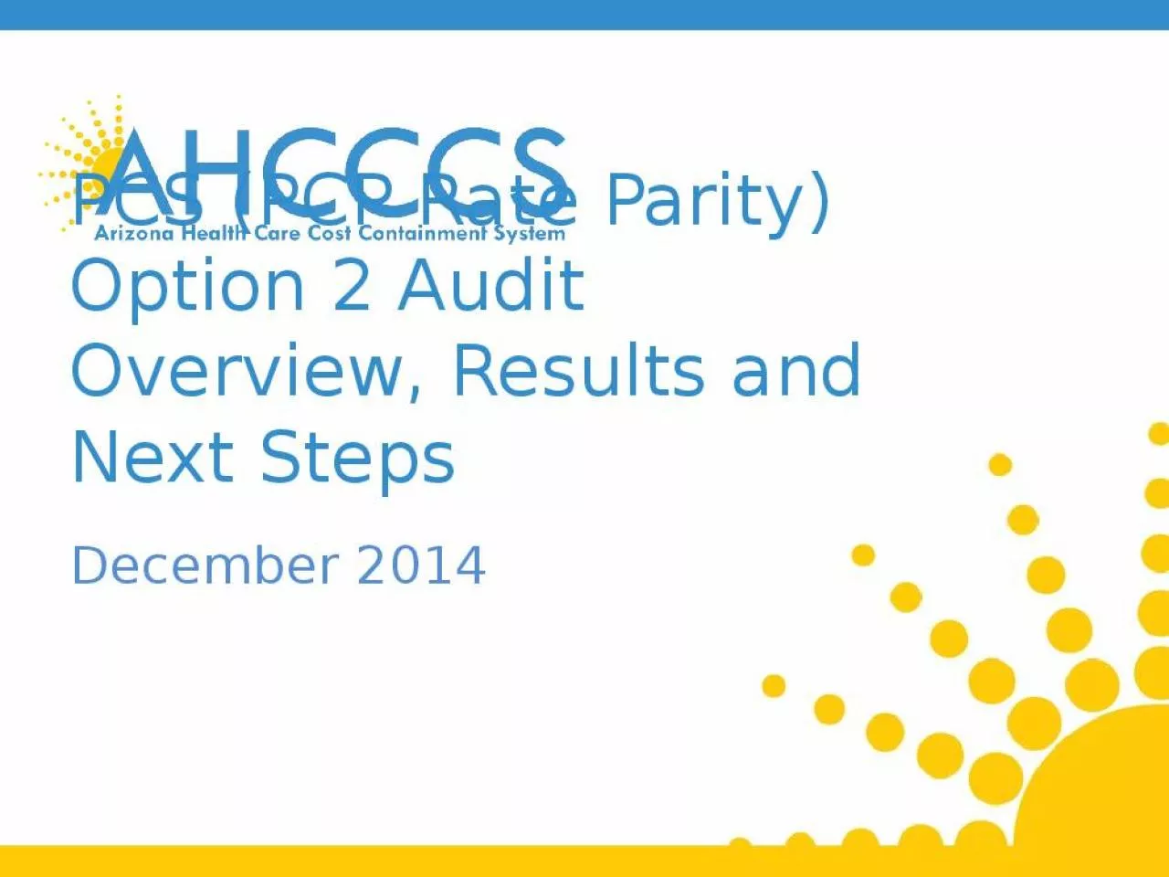 PPT-PCS (PCP Rate Parity) Option 2 Audit Overview, Results and Next Steps