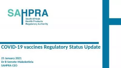 COVID-19 vaccines Regulatory Status Update 25 January 2021 Dr B Semete-Makokotlela SAHPRA CEO