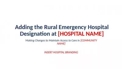 Adding the Rural Emergency Hospital Designation at [HOSPITAL NAME]