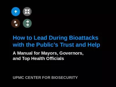 How to Lead During Bioattacks with the Public s Trust and Help A Manual for Mayors, Governors, and Top Health Officials