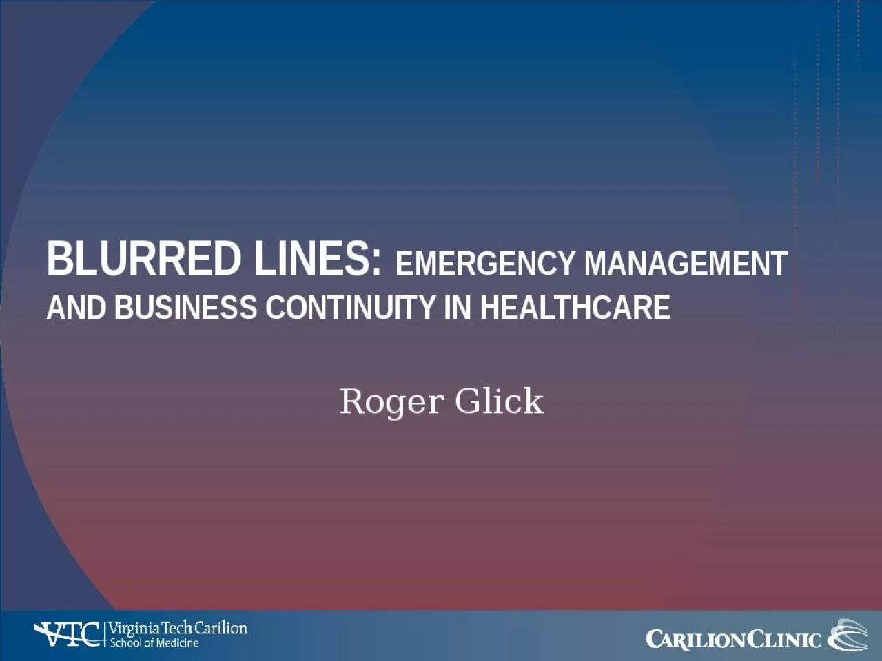 PPT-Blurred Lines: Emergency management and Business continuity in Healthcare