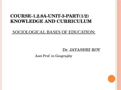 Course-1.2.8A-Unit-3-part(1/2) KNOWLEDGE AND CURRICULUM   Sociological bases of education: