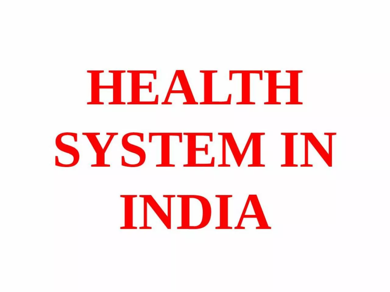 PPT-HEALTH SYSTEM IN INDIA