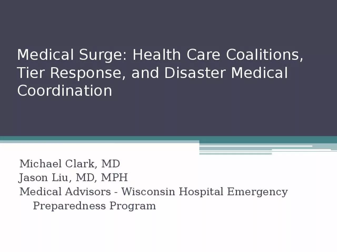 PPT-Medical Surge: Health Care Coalitions, Tier Response, and Disaster Medical Coordination