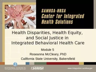 Health Disparities, Health Equity,  and Social Justice in  Integrated Behavioral Health Care