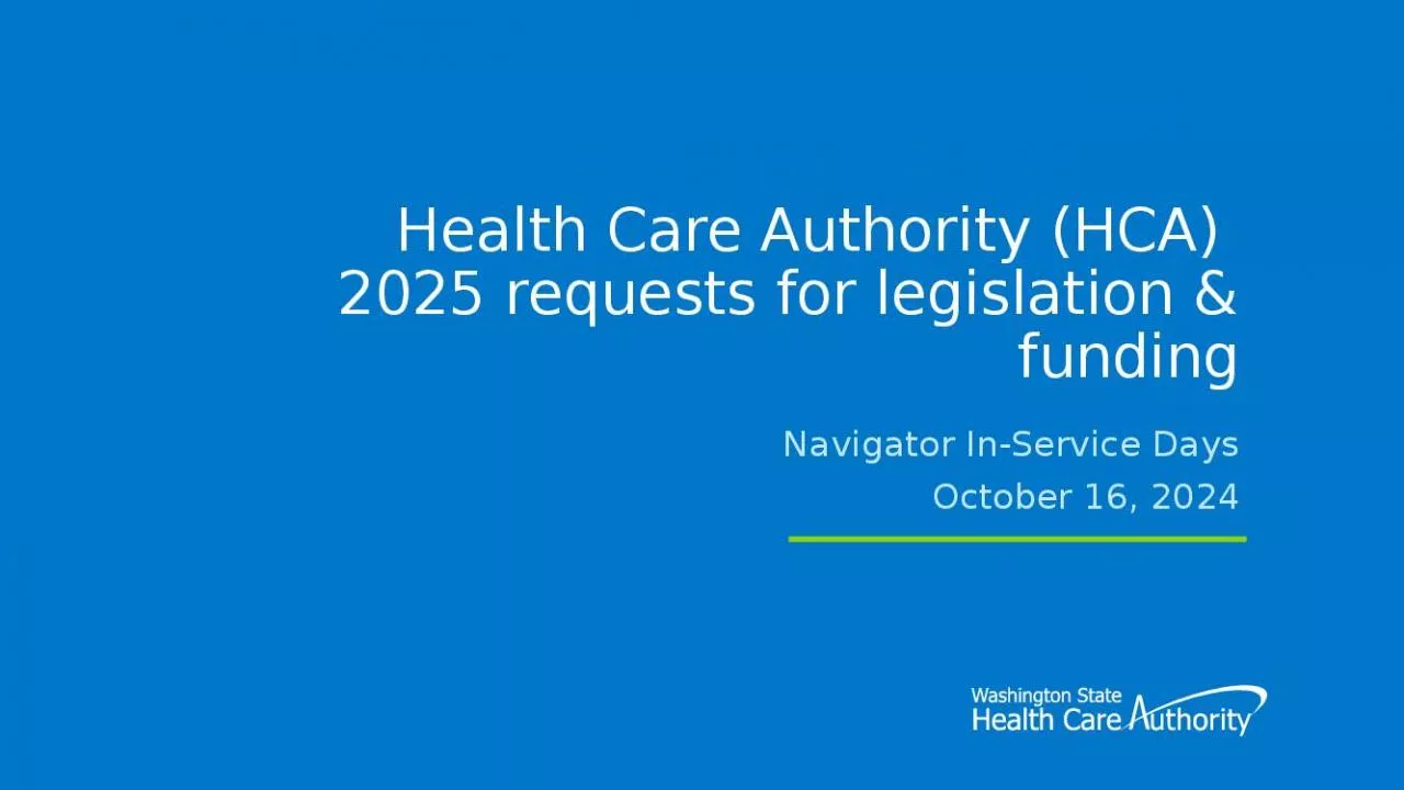 PPT-Health Care Authority (HCA) 2025 requests for legislation & funding