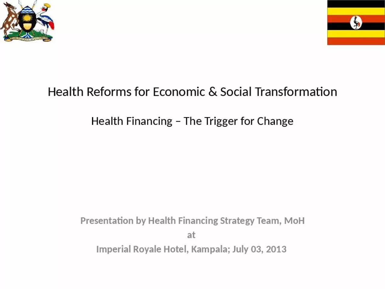 PPT-Health Reforms for Economic & Social Transformation Health Financing The Trigger for