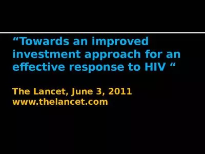 Towards an improved investment approach for an  effective response to HIV  The Lancet, June 3, 2011 www.thelancet.com