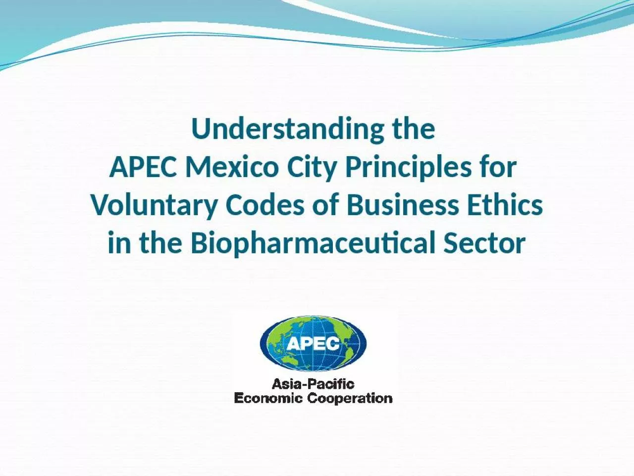 PPT-Understanding the APEC Mexico City Principles for Voluntary Codes of Business Ethics