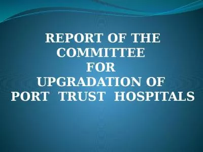 REPORT OF THE COMMITTEE  FOR  UPGRADATION OF  PORT  TRUST  HOSPITALS