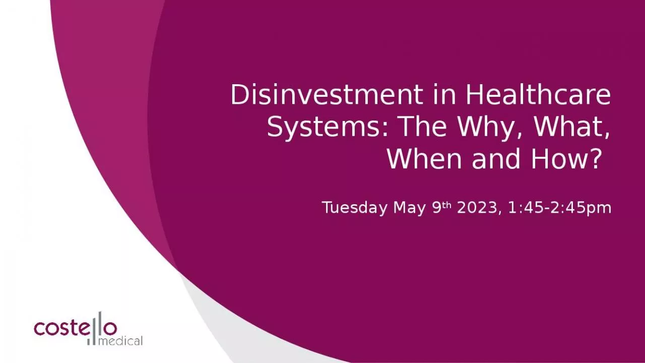 PPT-Disinvestment in Healthcare Systems: The Why, What, When and How?