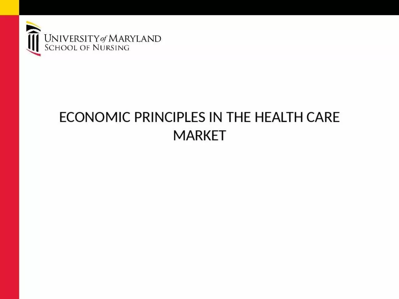 PPT-ECONOMIC PRINCIPLES IN THE HEALTH CARE MARKET