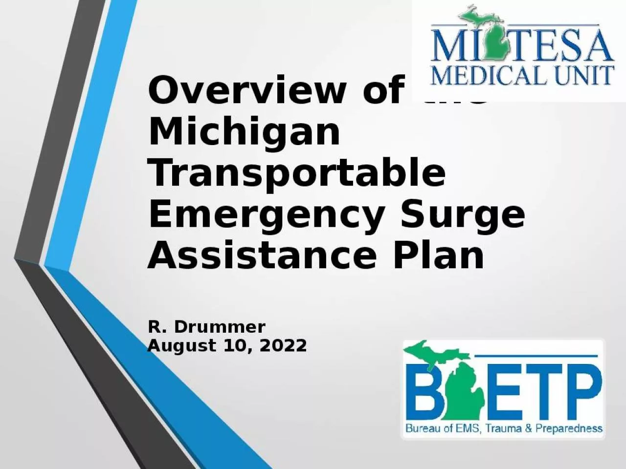 PPT-Overview of the Michigan Transportable Emergency Surge Assistance Plan R. Drummer August