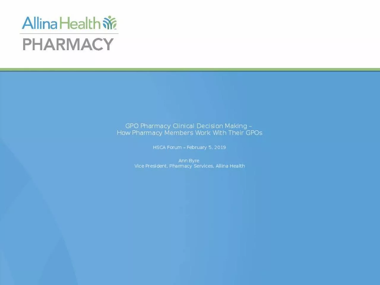 PPT-GPO Pharmacy Clinical Decision Making How Pharmacy Members Work With Their GPOs HSCA