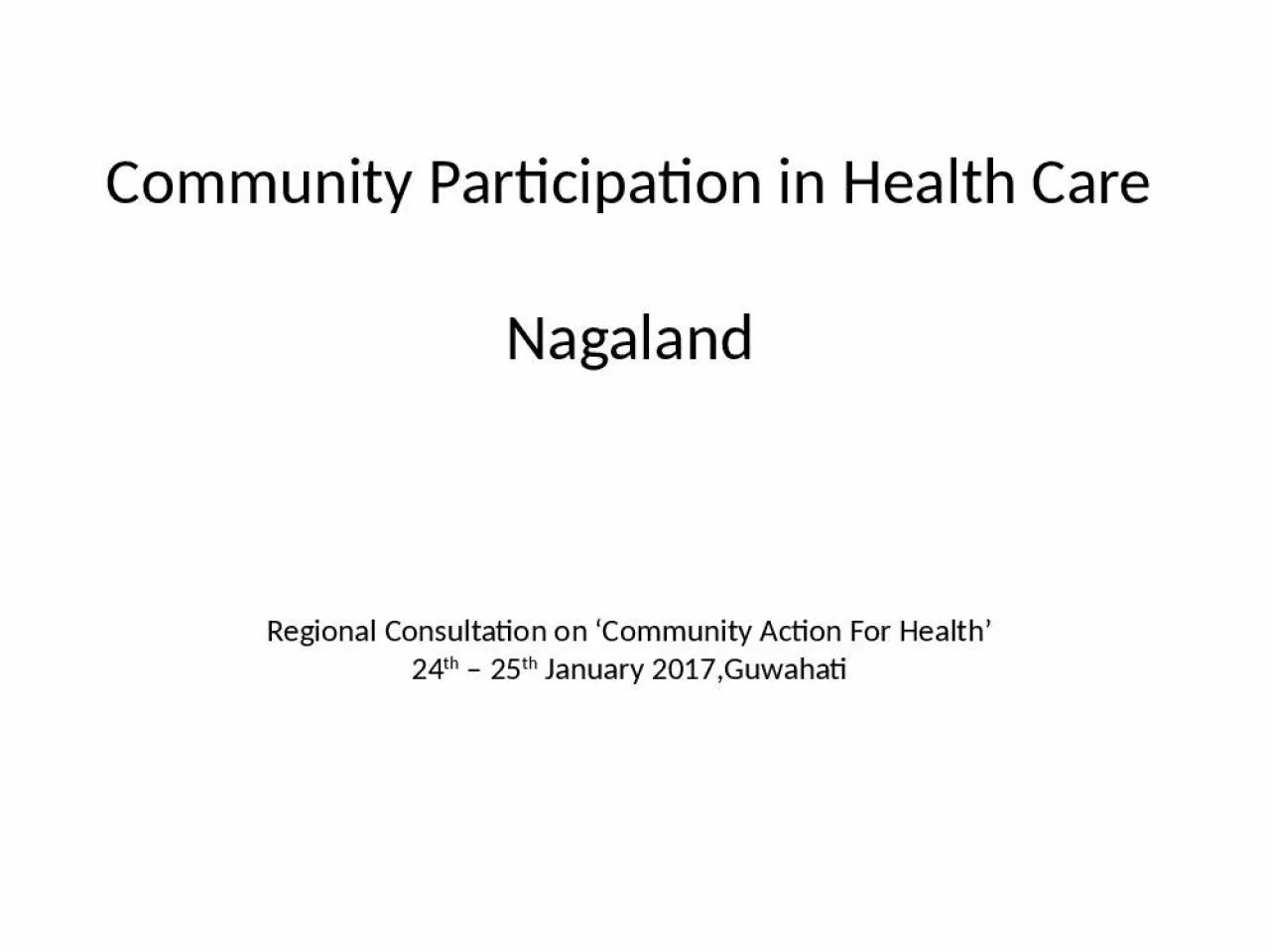 PPT-Community Participation in Health Care Nagaland