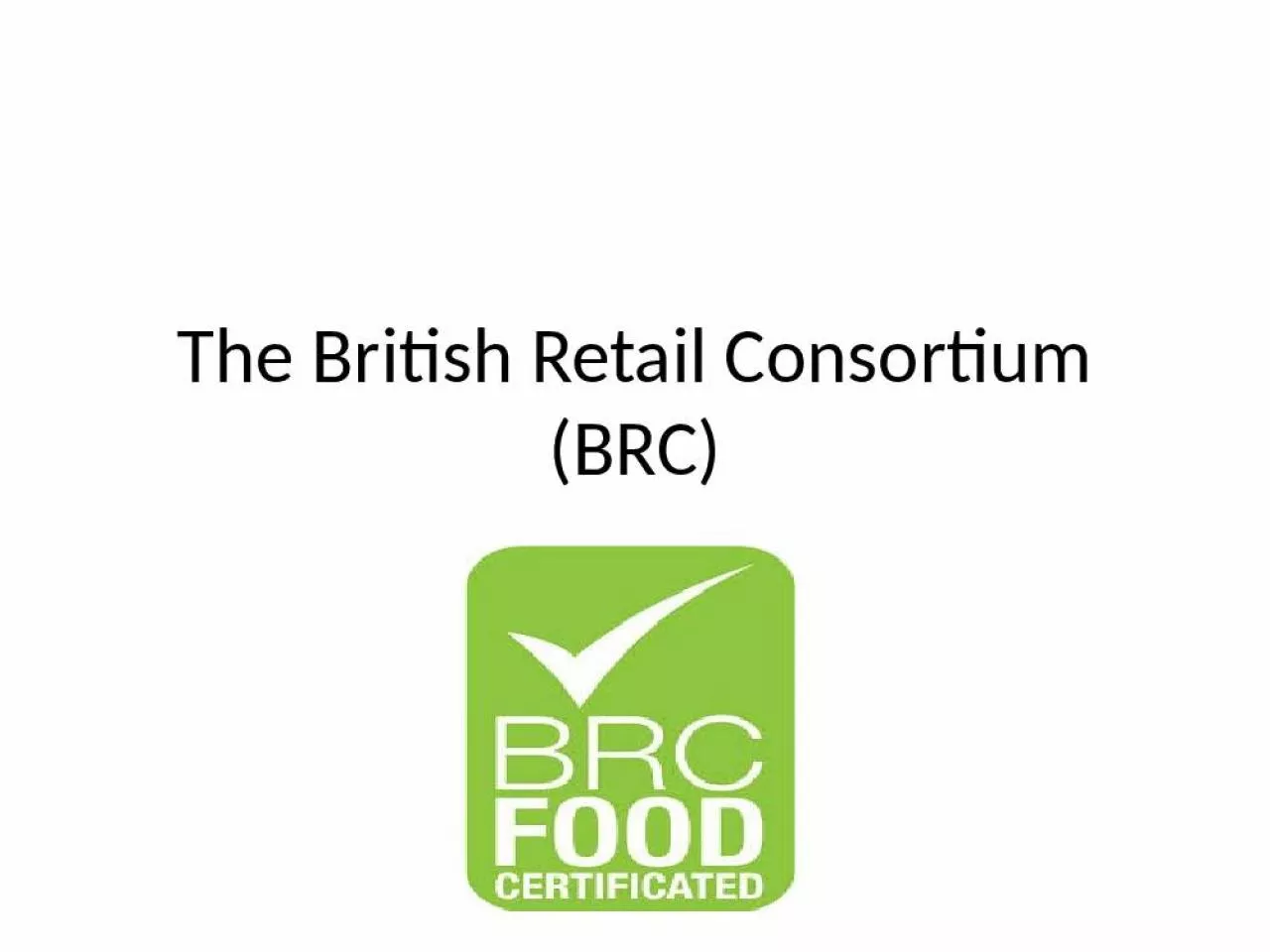 PPT-The British Retail Consortium (BRC)