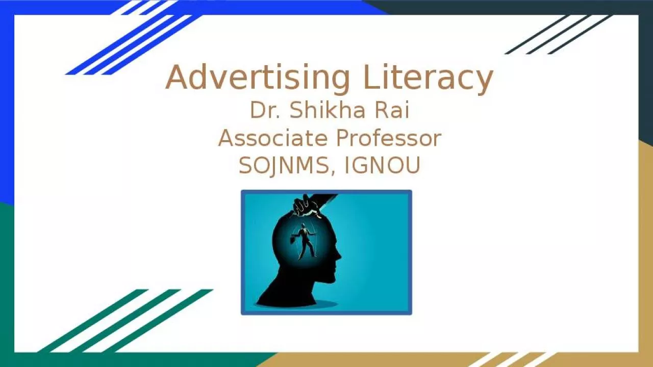 PPT-Advertising Literacy Dr. Shikha Rai Associate Professor SOJNMS, IGNOU