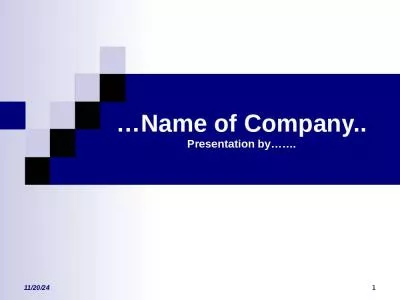 Name of Company.. Presentation by .