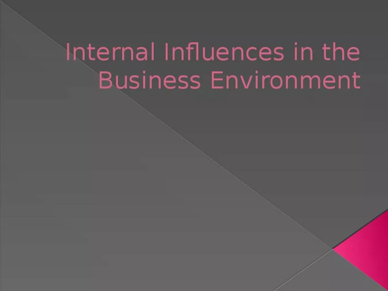 PPT-Internal Influences in the Business Environment