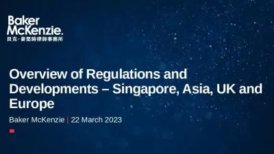 Overview of Regulations and Developments   Singapore, Asia, UK and Europe